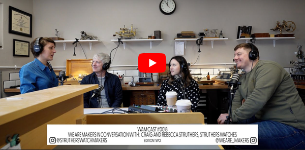 REBECCA AND CRAIG STRUTHERS, STRUTHERS WATCH MAKERS | WAM CAST #0018